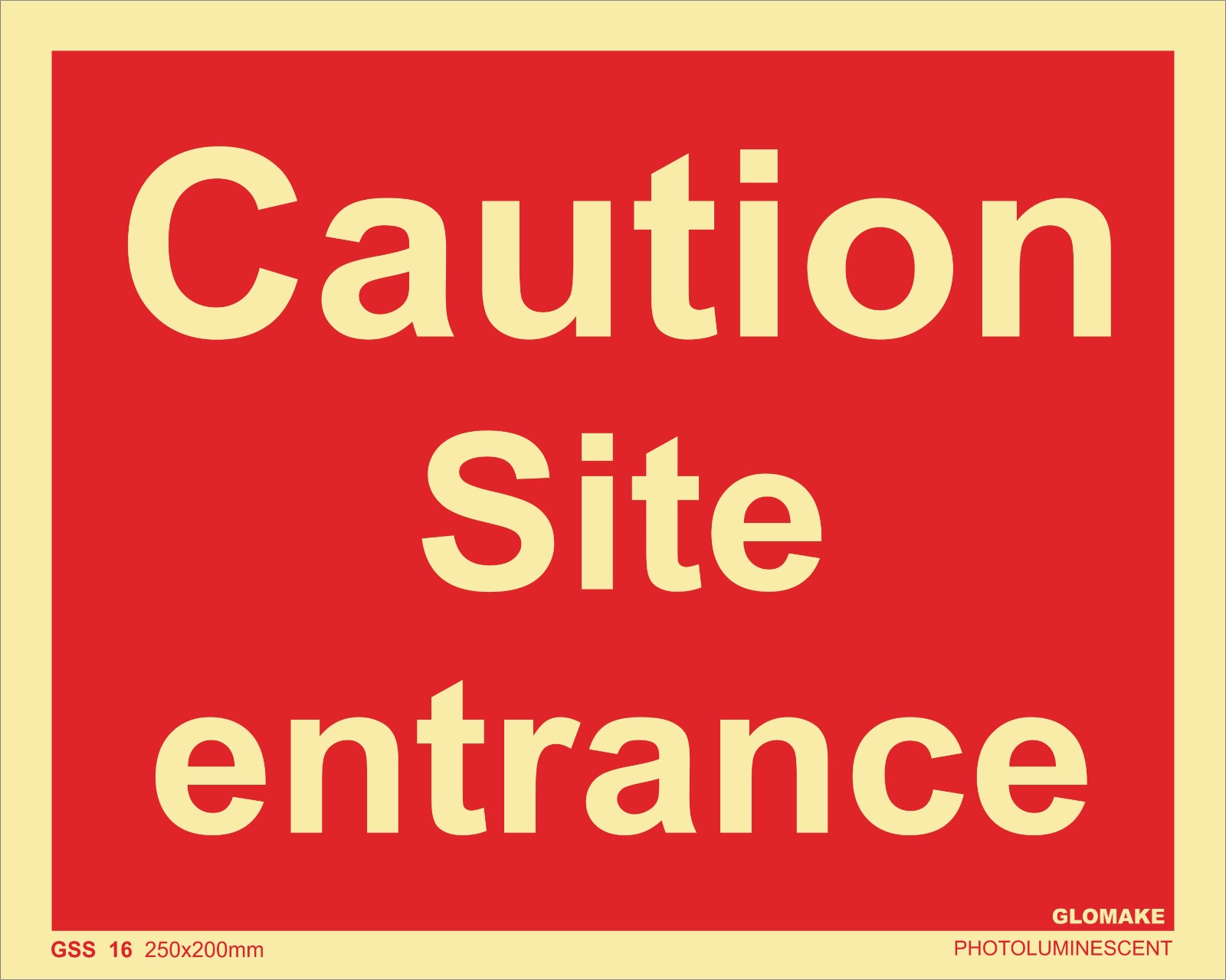 CAUTION SITE ENTRANCE
(GSS 16)